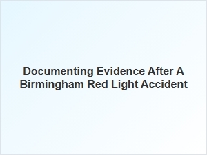 Documenting Evidence After a Red Light Accident