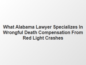 Wrongful Death Compensation for Alabama Red Light Crashes
