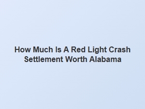 Estimating Alabama Red Light Crash Settlement Value